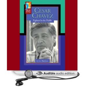 Cesar Chavez Fighter in the Fields