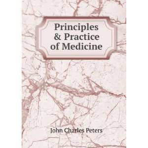    Principles & Practice of Medicine. John Charles Peters Books