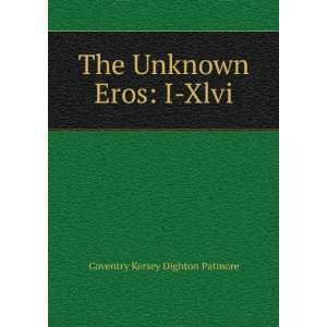  The Unknown Eros I Xlvi Coventry Kersey Dighton Patmore Books