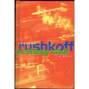  Ecstasy Club a novel Douglas Rushkoff Books
