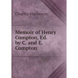  Memoir of Henry Compton, Ed. by C. and E. Compton Charles 
