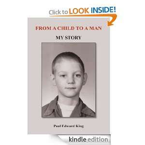  CHILD TO A MAN MY STORY Paul Edward King  Kindle Store