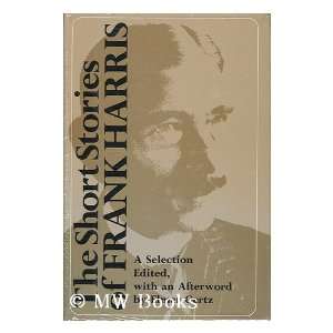  The Short Stories of Frank Harris  a Selection / Edited 