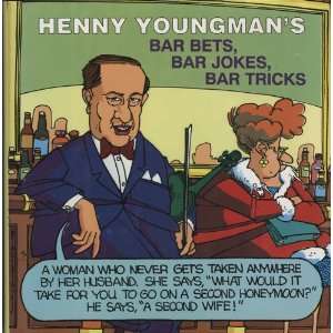   HENNY YOUNGMANS BAR BETS, BAR JOKES, AND BAR TRICKS Henny. YOUNGMAN