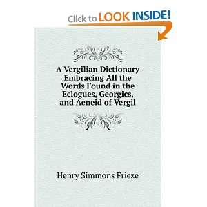   Eclogues, Georgics, and Aeneid of Vergil Henry Simmons Frieze Books
