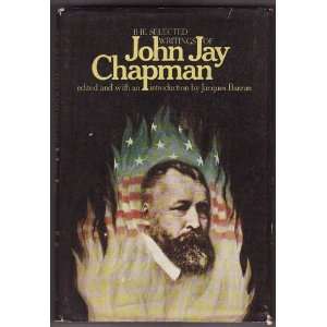  The Selected Writings of John Jay Chapman Jacques Barzun Books