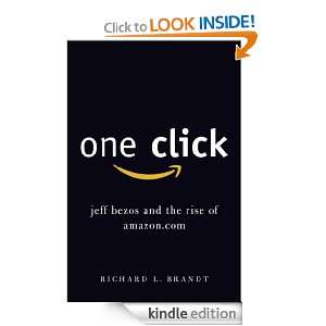 One Click Jeff Bezos and the Rise of  Richard L. L. Brandt 