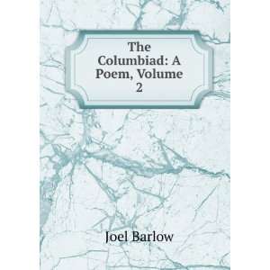  The Columbiad A Poem, Volume 2 Joel Barlow Books
