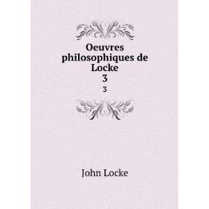  Oeuvres philosophiques de Locke. 3 John Locke Books