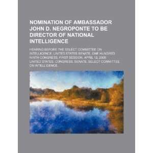 Nomination of Ambassador John D. Negroponte to be Director of National 