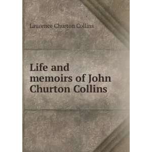   and memoirs of John Churton Collins Laurence Churton Collins Books
