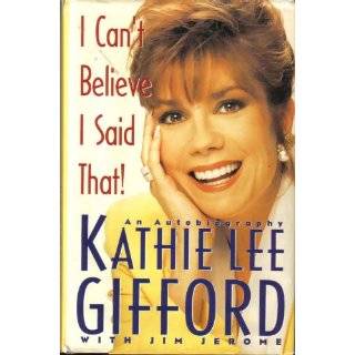   Believe I Said That  An Autobiography by Kathie Lee Gifford (1992