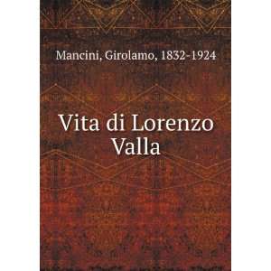  Vita di Lorenzo Valla Girolamo, 1832 1924 Mancini Books