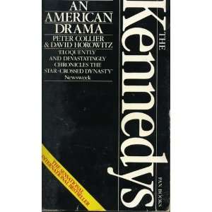  THE KENNEDYS AN AMERICAN DRAMA Peter Collier Books
