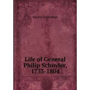  Life of General Philip Schuyler, 1733 1804 Bayard 