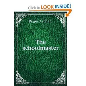  The schoolmaster Roger Ascham Books