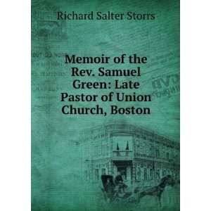  Memoir of the Rev. Samuel Green Late Pastor of Union Church 