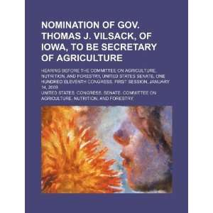 Nomination of Gov. Thomas J. Vilsack, of Iowa, to be Secretary of 