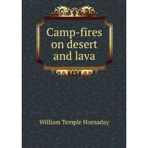    Camp fires on desert and lava William Temple Hornaday Books