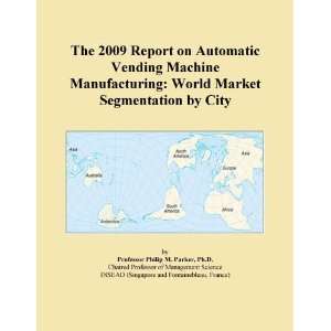  The 2009 Report on Automatic Vending Machine Manufacturing 