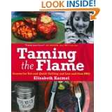 Taming the Flame Secrets for Hot and Quick Grilling and Low and Slow 